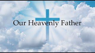 Our Heavenly Father