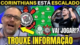 SAIU A ESCALAÇÃO DO TIMÃO! VESSONI TROUXE INFORMAÇÕES DO CORINTHIANS.