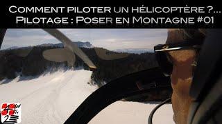 Comment piloter un hélicoptère ?... Pilotage montagne #01