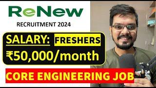 RENEW Recruitment 2024 | Freshers| CTC: ₹50,000/ Month| CORE Engineering Job| Latest Jobs 2024