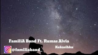 FAMILIA Band Ft. Rumas Alvia - Kekasihku (Official Lyric Video)