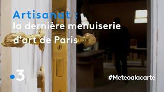 Artisanat : la dernière menuiserie d'art de Paris - Météo à la carte