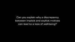 Lane: Can you explain why a discrepancy between implicit and explicit motives can lead to...