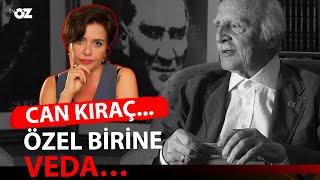 CAN KIRAÇ… ÖZEL BİRİNE VEDA…