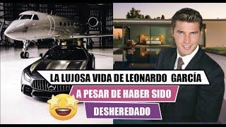 La lujosa vida de LEONARDO GARCÍA  a pesar de haber sido desheredado