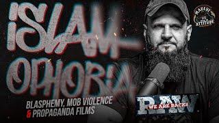 Islamophobia, Blasphemy, Mob Violence & Propaganda films | Raja Zia ul Haq | Maulvi with an Attitude