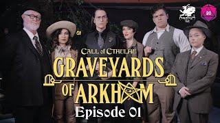 Graveyards of Arkham | Call of Cthulhu Actual Play | Episode 1