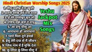 Hindi Christian Worship Songs 2025 | Jackpot Mix Yeshu Songs