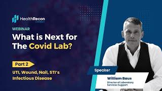 What's Next for Covid Labs? Part 2: UTI, Wound, Nail, STI’s Infectious Disease