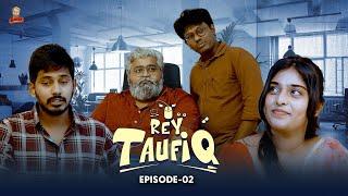 Rey Taufiq | Episode 02 | Sai Kiran | Arshad | Dhanraj | Ishika | Sukumar  #reytaufiq