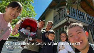 Our Trip to Big Bear Lake  - May 27-30 2022