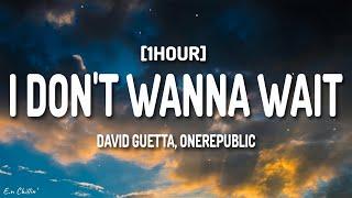 David Guetta, OneRepublic - I Don't Wanna Wait (Lyrics) [1HOUR]