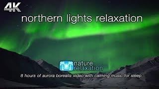 "Northern Lights Relaxation" 8 HOURs of Aurora Borealis Video in Real-Time + Music for Sleep