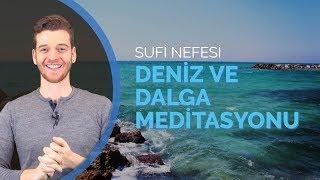 SUFİ NEFESİ - DENİZ VE DALGA MEDİTASYONU | METİN HARA