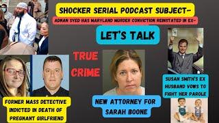 Sarah Boone Gets New Lawyer - Susan Smith's Ex Vows To Fight Her Parole - Adnan Syed Shocker