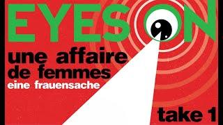 EYES ON ... Une Affaire de Femmes - Eine Frauensache (2022)