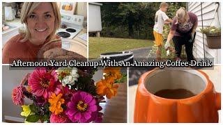 How to Make Cozy Coffee | Fall Yard Cleanup | Last Bouquet of Zinnias For The Season