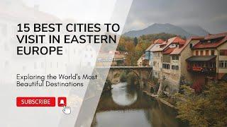 15 Best Cities to Visit in Eastern Europe - Travel Video