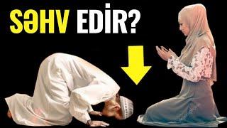 KİŞİ ilə QADININ NAMAZ QAYDALARI arasında fərq varmı?