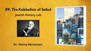 89. The Kabbalists of Safed (Jewish History Lab)