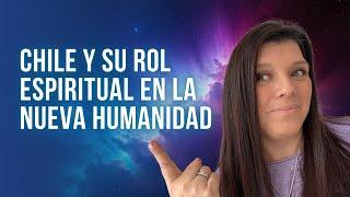 Chile el Rol espiritual de los Países Sudamericanos en la nueva humanidad |NUEVA HUMANIDAD