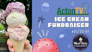 ActonTV Ice Cream Fundraiser at West Side Creamery - August 23rd