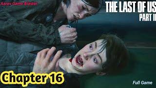 THE LAST OF US 2 Full Gameplay Walkthrough / Chapters 16