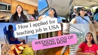 *HOW I APPLIED TO TEACHING JOB IN USA*Spend A REALISTIC Weekend*Indian Mom VLIOG,Hope you Relate USA