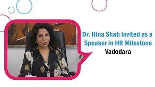 Dr. Hina Shah Invited as a Speaker in HR Milestone - Vadodara