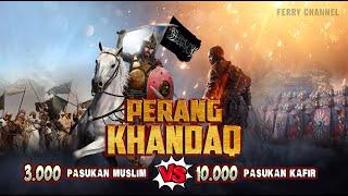 PERTEMPURAN KHANDAQ || 10.000 Aliansi Kafir VS 3.000 Mukmin + Tentara dari Langit yang tak Terlihat