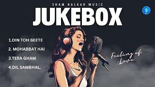 Feeling Of Love | Audio Jukebox | Love Song | Sham Balkar Music