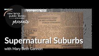 Supernatural Suburbs with Mary Beth Gannon | New Lenox Library Presents