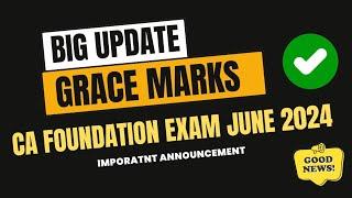 Breaking News || ICAI Give Grace ️ marks All CA Foundation Students || CA Foundation Exam June 2024