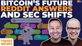 TWiST News: Bitcoin’s Future, Reddit Answers, SEC Shifts, and more! | E2057