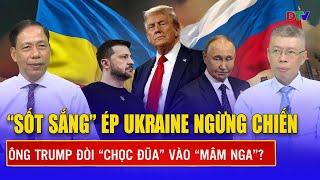 Chuyên gia: Ông Trump “sốt sắng” ép Ukraine đầu hàng để “nhảy vào mâm Nga”? | BLQT