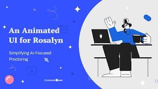 Simplifying AI-Focused Proctoring: An Animated UI for Rosalyn