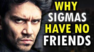 Why Sigma Males Have No Friends (The HARSH Truth)