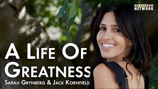 A Life of Greatness with Jack Kornfield and Sarah Grynberg - Heart Wisdom Ep. 182