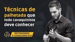 Técnicas de palhetada que todo cavaquinista deve conhecer | Destravando o Cavaquinho #013