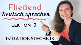 Fließend und akzentfrei Deutsch sprechen lernen mit der Imitationstechnik - Shadowing | Lektion 2