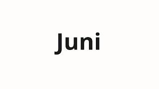 How to pronounce Juni