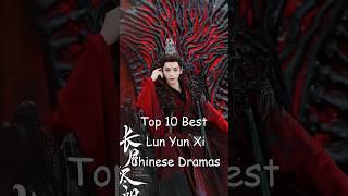 Top 10 Best Luo Yun Xi Chinese Dramas #cdrama #chinesedrama #lunyunxi