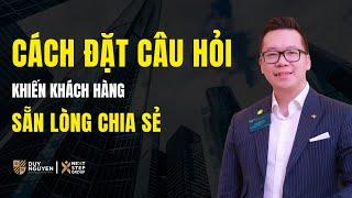 CÁCH ĐẶT CÂU HỎI ĐỂ KHÁCH HÀNG SẴN LÒNG CHIA SẺ