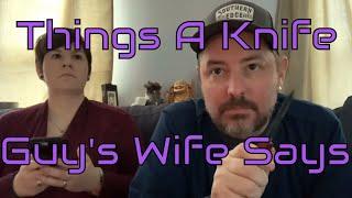 Things A Knife Guy's Wife Says - Slicey Dicey Theatre