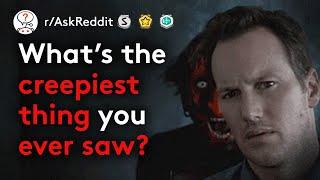 Unexplainable Creepy Things People Have Seen (Scary Stories r/AskReddit)