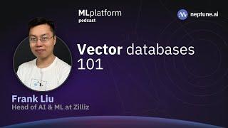 The Basics of Vector Databases With Frank Liu