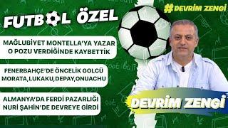 Mağlubiyet Montella’ya yazar,o poz bitirdi/ Fenerbahçe’de öncelik golcü/Almanya’da Ferdi pazarlığı