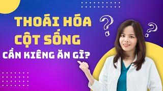 Thoái Hoá Cột Sống Kiêng Ăn Gì? Phần 2! Dr Thùy Dung