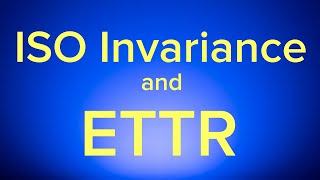 ETTR and ISO Invariance - [Should You Care?]