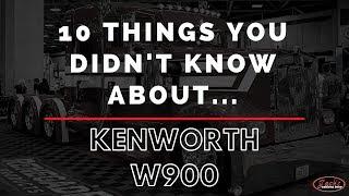 10 Things You Didn't Know About The Kenworth W900